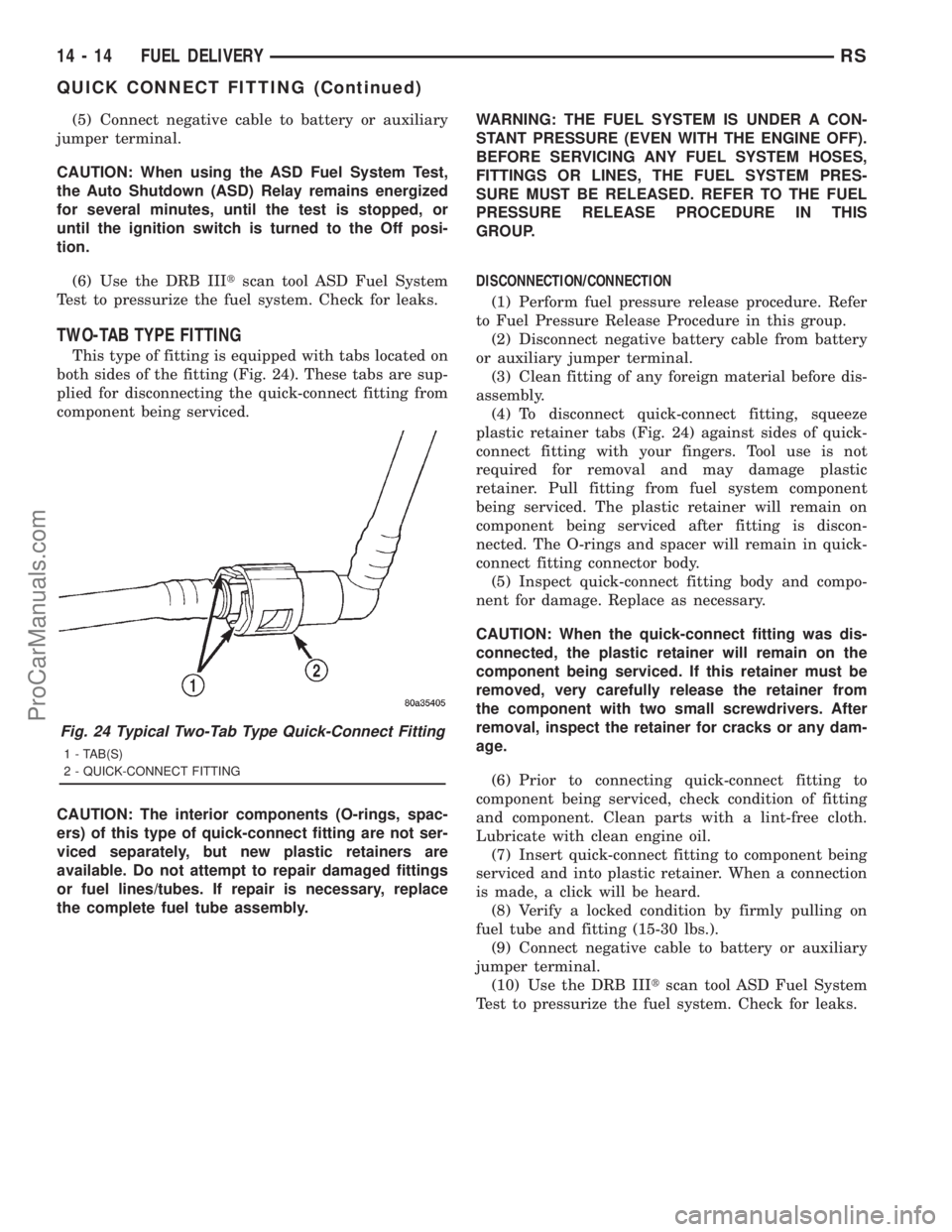 DODGE TOWN AND COUNTRY 2001  Service Manual (5) Connect negative cable to battery or auxiliary
jumper terminal.
CAUTION: When using the ASD Fuel System Test,
the Auto Shutdown (ASD) Relay remains energized
for several minutes, until the test is