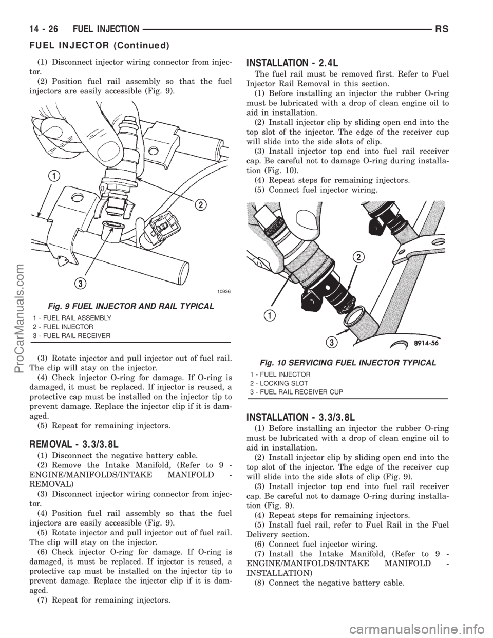 DODGE TOWN AND COUNTRY 2001  Service Manual (1) Disconnect injector wiring connector from injec-
tor.
(2) Position fuel rail assembly so that the fuel
injectors are easily accessible (Fig. 9).
(3) Rotate injector and pull injector out of fuel r
