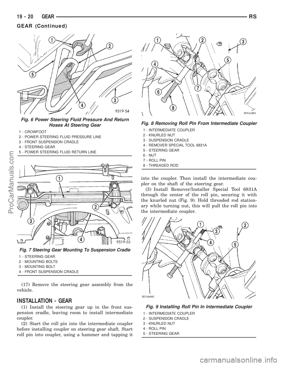DODGE TOWN AND COUNTRY 2001  Service Manual (17) Remove the steering gear assembly from the
vehicle.
INSTALLATION - GEAR
(1) Install the steering gear up in the front sus-
pension cradle, leaving room to install intermediate
coupler.
(2) Start 