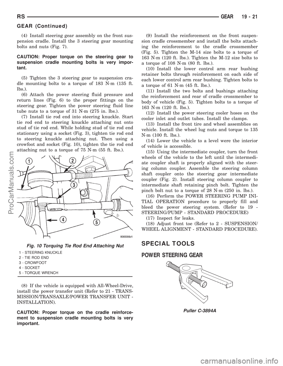 DODGE TOWN AND COUNTRY 2001  Service Manual (4) Install steering gear assembly on the front sus-
pension cradle. Install the 3 steering gear mounting
bolts and nuts (Fig. 7).
CAUTION: Proper torque on the steering gear to
suspension cradle moun
