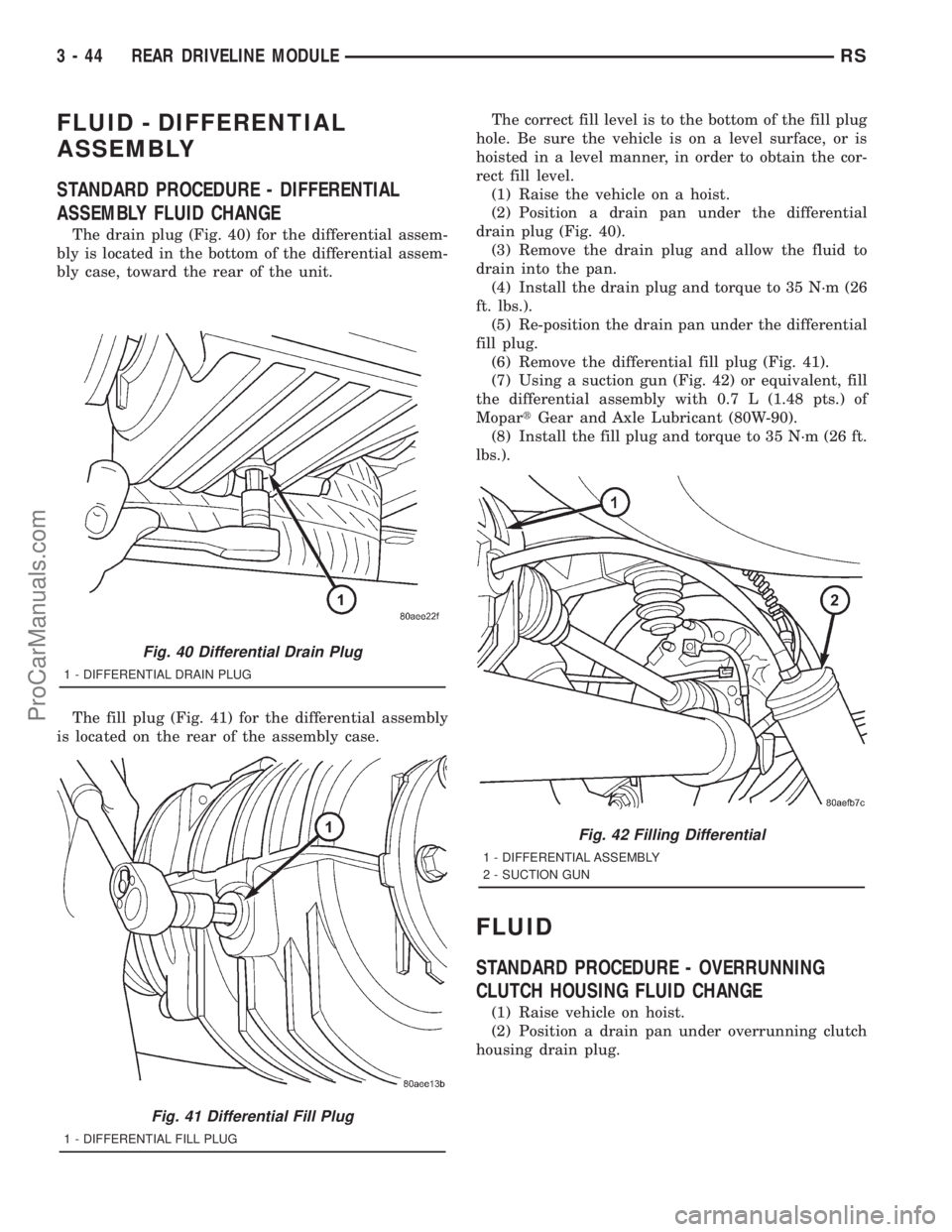 DODGE TOWN AND COUNTRY 2001  Service Manual FLUID - DIFFERENTIAL
ASSEMBLY
STANDARD PROCEDURE - DIFFERENTIAL
ASSEMBLY FLUID CHANGE
The drain plug (Fig. 40) for the differential assem-
bly is located in the bottom of the differential assem-
bly c