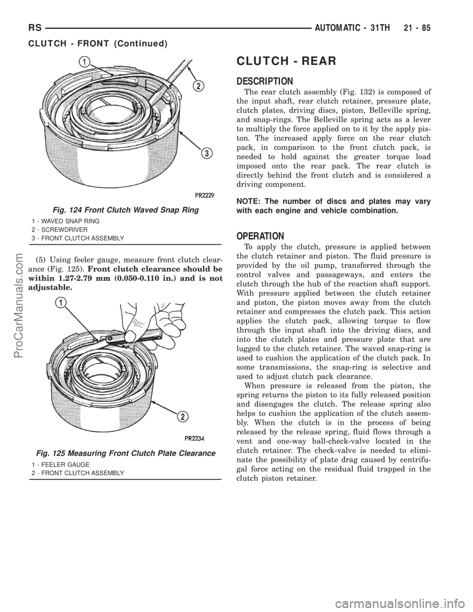DODGE TOWN AND COUNTRY 2001  Service Manual (5) Using feeler gauge, measure front clutch clear-
ance (Fig. 125).Front clutch clearance should be
within 1.27-2.79 mm (0.050-0.110 in.) and is not
adjustable.
CLUTCH - REAR
DESCRIPTION
The rear clu
