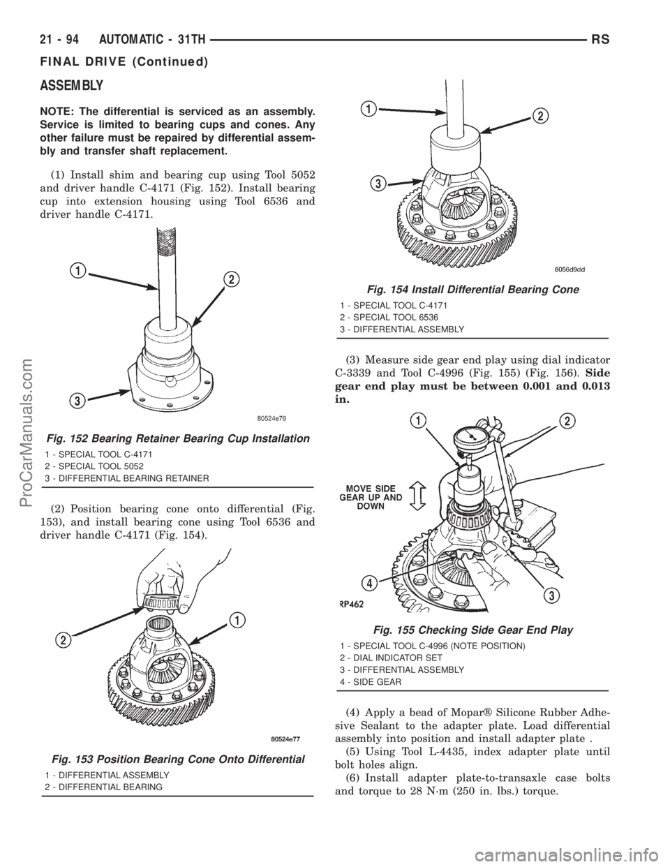 DODGE TOWN AND COUNTRY 2001  Service Manual ASSEMBLY
NOTE: The differential is serviced as an assembly.
Service is limited to bearing cups and cones. Any
other failure must be repaired by differential assem-
bly and transfer shaft replacement.
