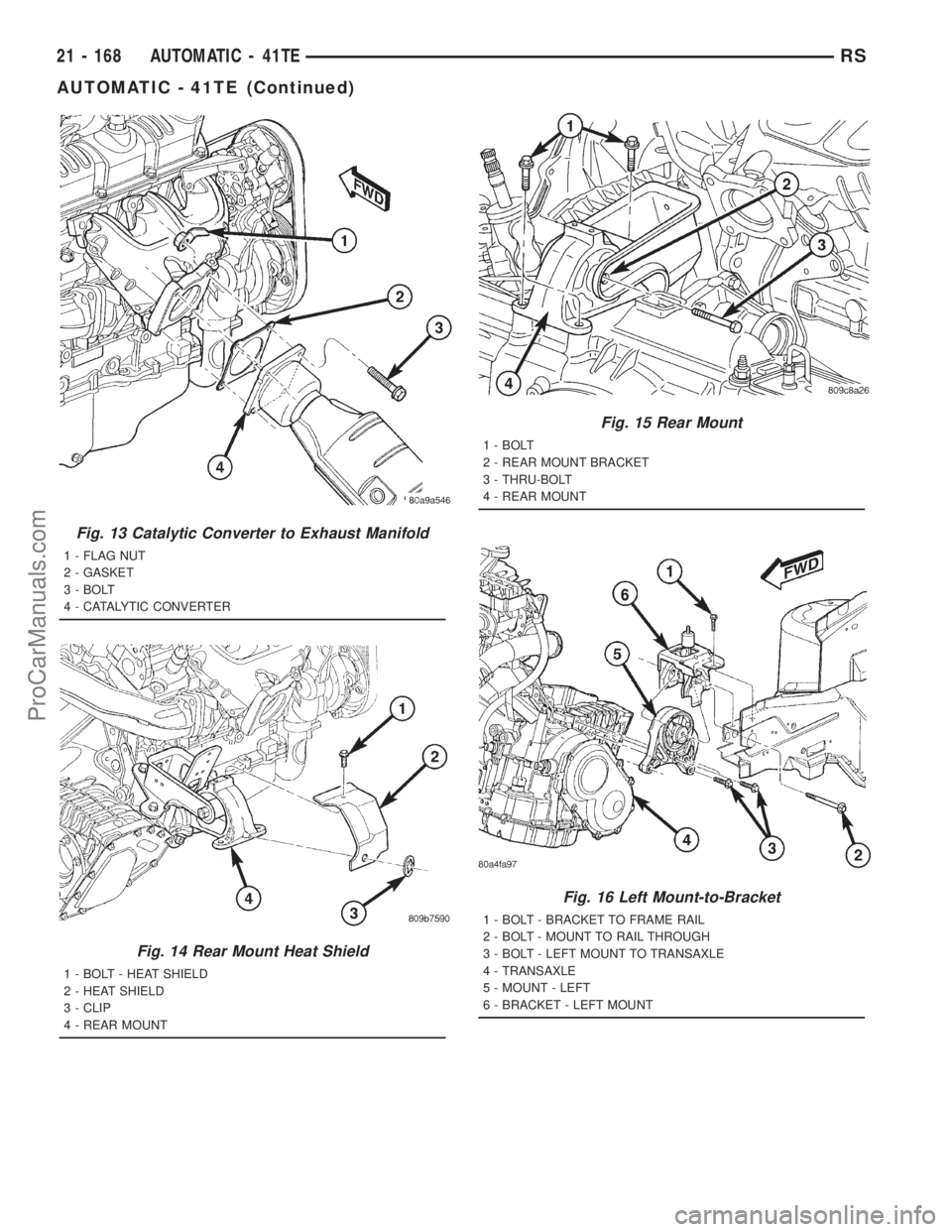 DODGE TOWN AND COUNTRY 2001  Service Manual Fig. 13 Catalytic Converter to Exhaust Manifold
1 - FLAG NUT
2 - GASKET
3 - BOLT
4 - CATALYTIC CONVERTER
Fig. 14 Rear Mount Heat Shield
1 - BOLT - HEAT SHIELD
2 - HEAT SHIELD
3 - CLIP
4 - REAR MOUNT
F