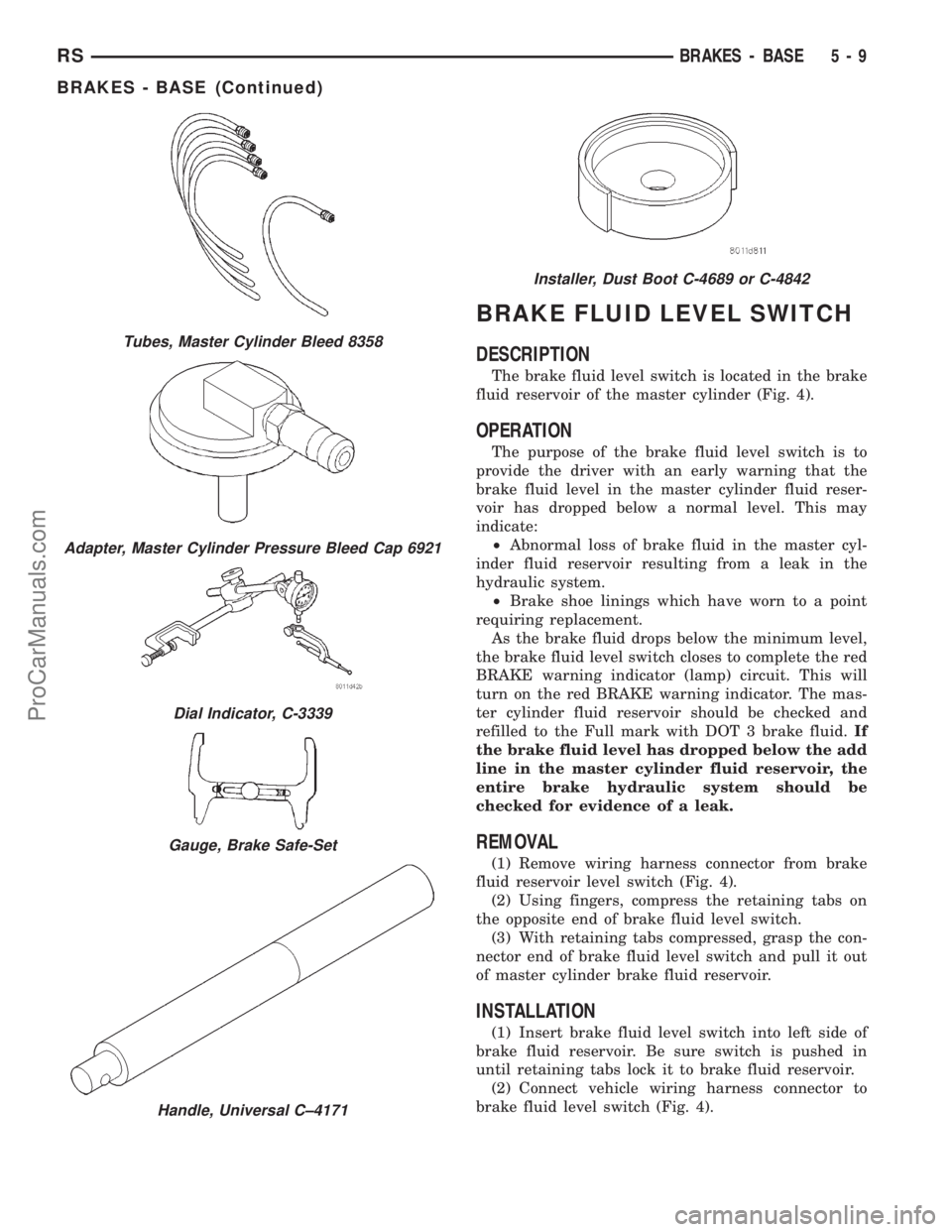 DODGE TOWN AND COUNTRY 2001  Service Manual BRAKE FLUID LEVEL SWITCH
DESCRIPTION
The brake fluid level switch is located in the brake
fluid reservoir of the master cylinder (Fig. 4).
OPERATION
The purpose of the brake fluid level switch is to
p