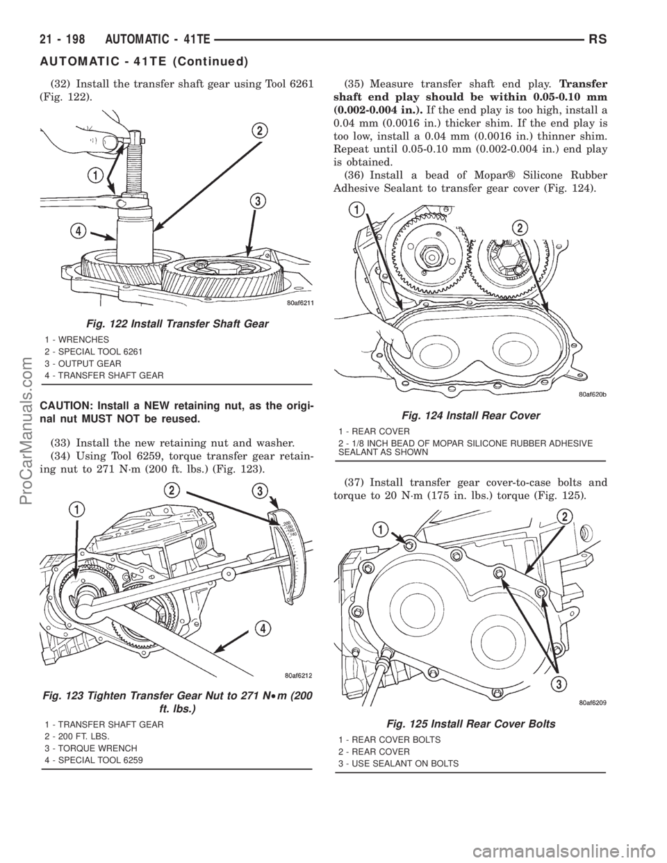 DODGE TOWN AND COUNTRY 2001  Service Manual (32) Install the transfer shaft gear using Tool 6261
(Fig. 122).
CAUTION: Install a NEW retaining nut, as the origi-
nal nut MUST NOT be reused.
(33) Install the new retaining nut and washer.
(34) Usi
