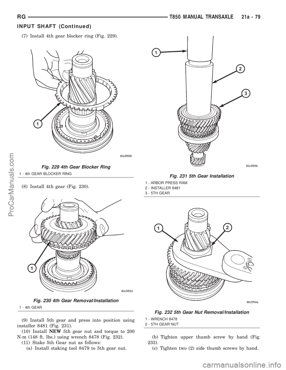 DODGE TOWN AND COUNTRY 2001  Service Manual (7) Install 4th gear blocker ring (Fig. 229).
(8) Install 4th gear (Fig. 230).
(9) Install 5th gear and press into position using
installer 8481 (Fig. 231).
(10) InstallNEW5th gear nut and torque to 2