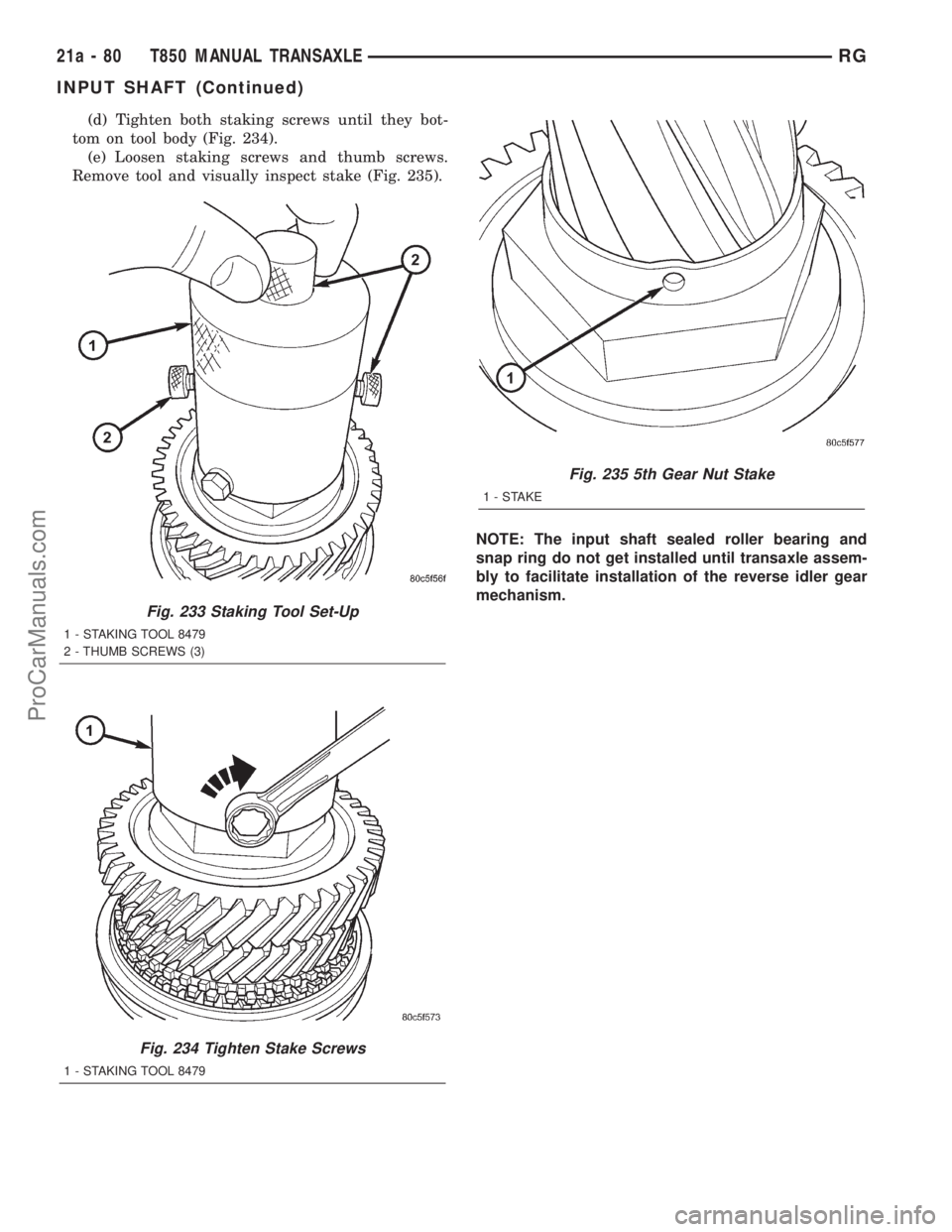DODGE TOWN AND COUNTRY 2001  Service Manual (d) Tighten both staking screws until they bot-
tom on tool body (Fig. 234).
(e) Loosen staking screws and thumb screws.
Remove tool and visually inspect stake (Fig. 235).
NOTE: The input shaft sealed