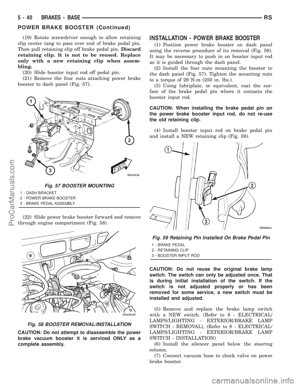DODGE TOWN AND COUNTRY 2001  Service Manual (19) Rotate screwdriver enough to allow retaining
clip center tang to pass over end of brake pedal pin.
Then pull retaining clip off brake pedal pin.Discard
retaining clip. It is not to be reused. Rep