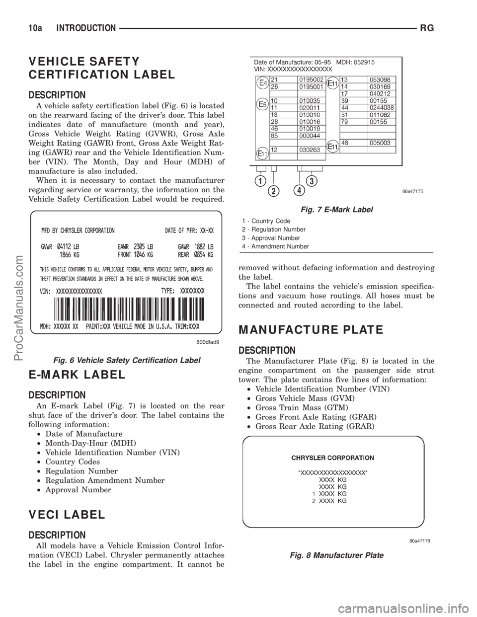 DODGE TOWN AND COUNTRY 2001  Service Manual VEHICLE SAFETY
CERTIFICATION LABEL
DESCRIPTION
A vehicle safety certification label (Fig. 6) is located
on the rearward facing of the drivers door. This label
indicates date of manufacture (month and
