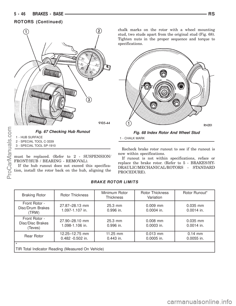 DODGE TOWN AND COUNTRY 2001  Service Manual must be replaced. (Refer to 2 - SUSPENSION/
FRONT/HUB / BEARING - REMOVAL).
If the hub runout does not exceed this specifica-
tion, install the rotor back on the hub, aligning thechalk marks on the ro