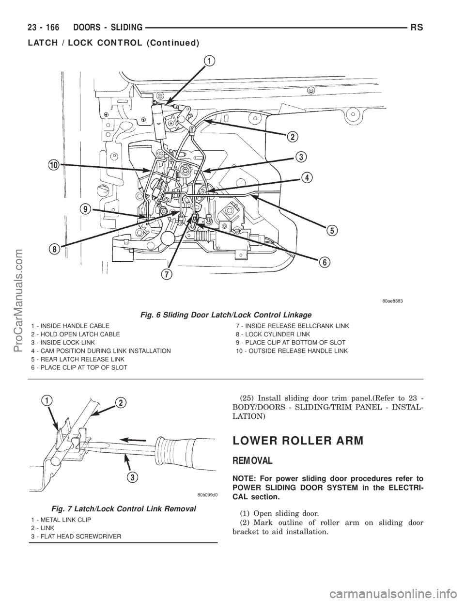 DODGE TOWN AND COUNTRY 2001  Service Manual (25) Install sliding door trim panel.(Refer to 23 -
BODY/DOORS - SLIDING/TRIM PANEL - INSTAL-
LATION)
LOWER ROLLER ARM
REMOVAL
NOTE: For power sliding door procedures refer to
POWER SLIDING DOOR SYSTE
