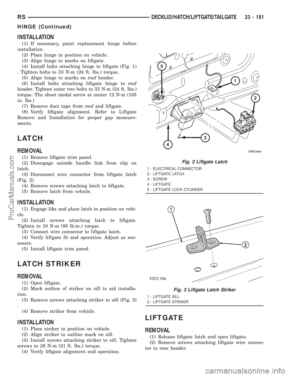 DODGE TOWN AND COUNTRY 2001  Service Manual INSTALLATION
(1) If necessary, paint replacement hinge before
installation.
(2) Place hinge in position on vehicle.
(3) Align hinge to marks on liftgate.
(4) Install bolts attaching hinge to liftgate 