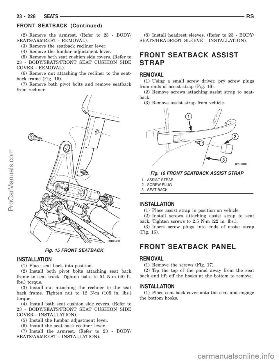 DODGE TOWN AND COUNTRY 2001  Service Manual (2) Remove the armrest. (Refer to 23 - BODY/
SEATS/ARMREST - REMOVAL).
(3) Remove the seatback recliner lever.
(4) Remove the lumbar adjustment lever.
(5) Remove both seat cushion side covers. (Refer 