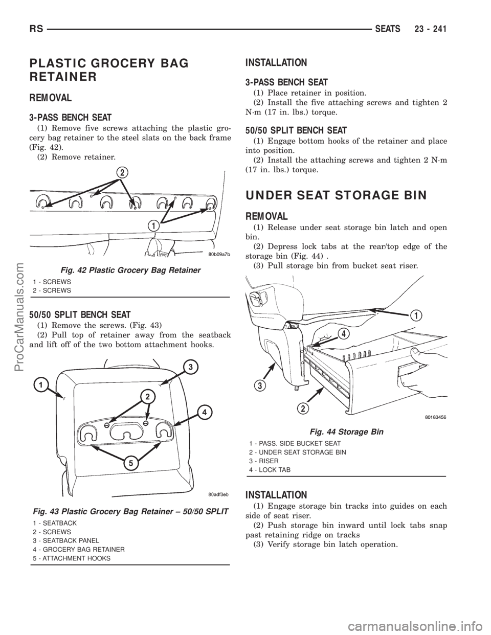 DODGE TOWN AND COUNTRY 2001  Service Manual PLASTIC GROCERY BAG
RETAINER
REMOVAL
3-PASS BENCH SEAT
(1) Remove five screws attaching the plastic gro-
cery bag retainer to the steel slats on the back frame
(Fig. 42).
(2) Remove retainer.
50/50 SP
