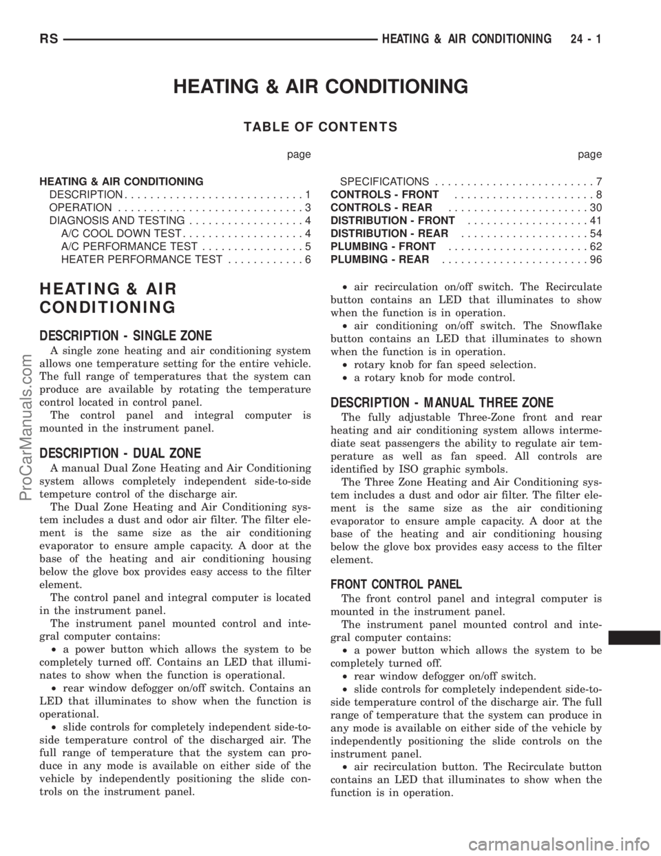 DODGE TOWN AND COUNTRY 2001  Service Manual HEATING & AIR CONDITIONING
TABLE OF CONTENTS
page page
HEATING & AIR CONDITIONING
DESCRIPTION............................1
OPERATION.............................3
DIAGNOSIS AND TESTING................