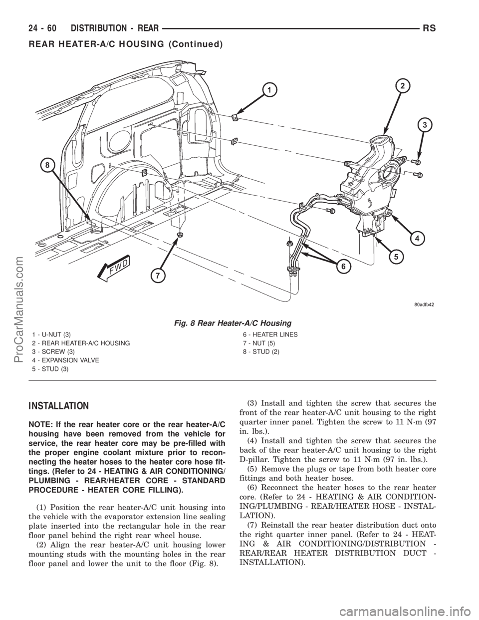 DODGE TOWN AND COUNTRY 2001  Service Manual INSTALLATION
NOTE: If the rear heater core or the rear heater-A/C
housing have been removed from the vehicle for
service, the rear heater core may be pre-filled with
the proper engine coolant mixture 