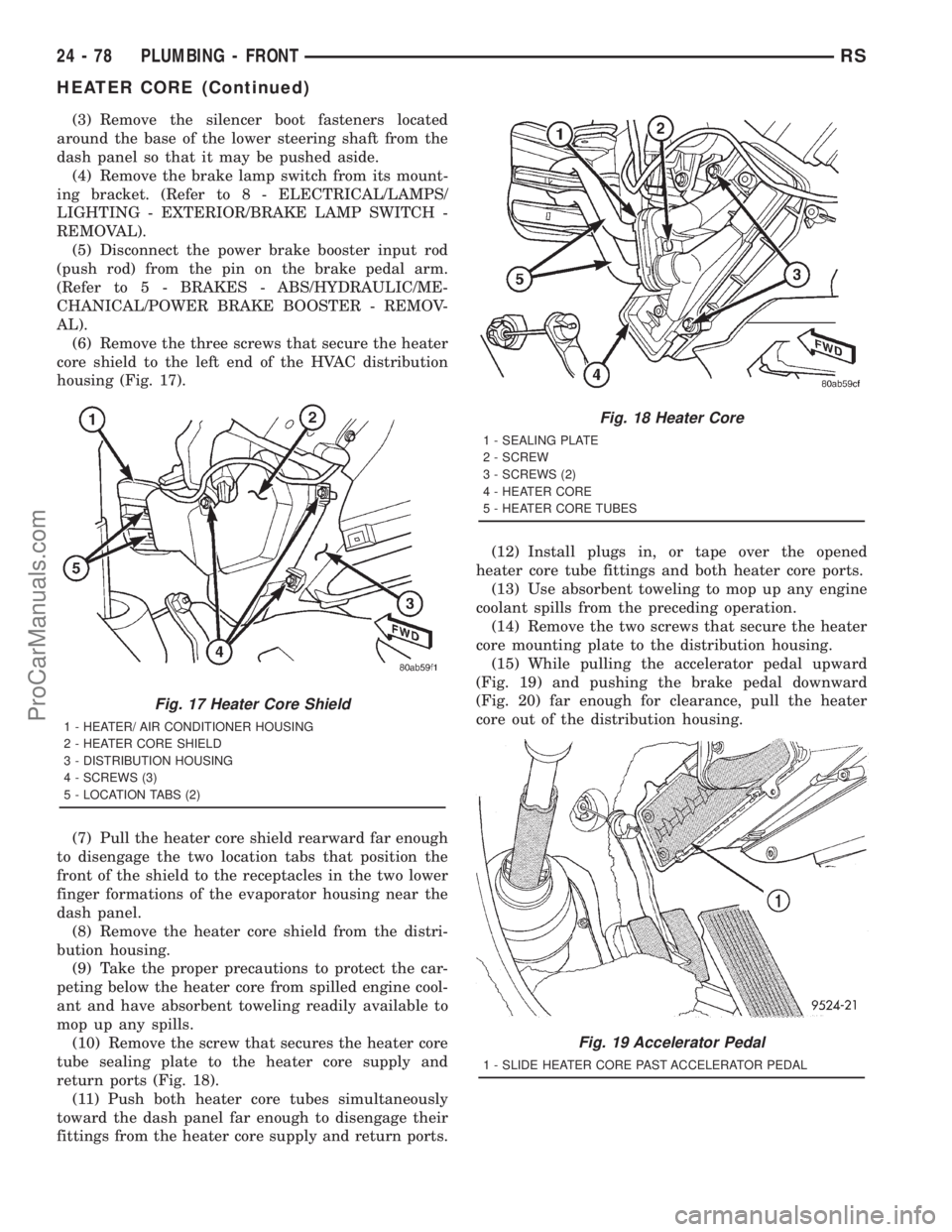 DODGE TOWN AND COUNTRY 2001  Service Manual (3) Remove the silencer boot fasteners located
around the base of the lower steering shaft from the
dash panel so that it may be pushed aside.
(4) Remove the brake lamp switch from its mount-
ing brac