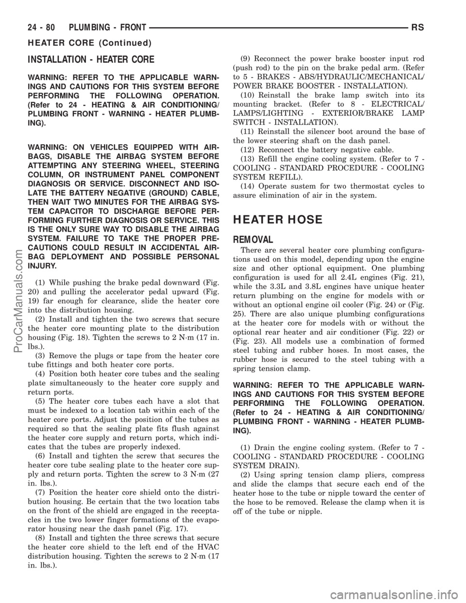 DODGE TOWN AND COUNTRY 2001  Service Manual INSTALLATION - HEATER CORE
WARNING: REFER TO THE APPLICABLE WARN-
INGS AND CAUTIONS FOR THIS SYSTEM BEFORE
PERFORMING THE FOLLOWING OPERATION.
(Refer to 24 - HEATING & AIR CONDITIONING/
PLUMBING FRONT