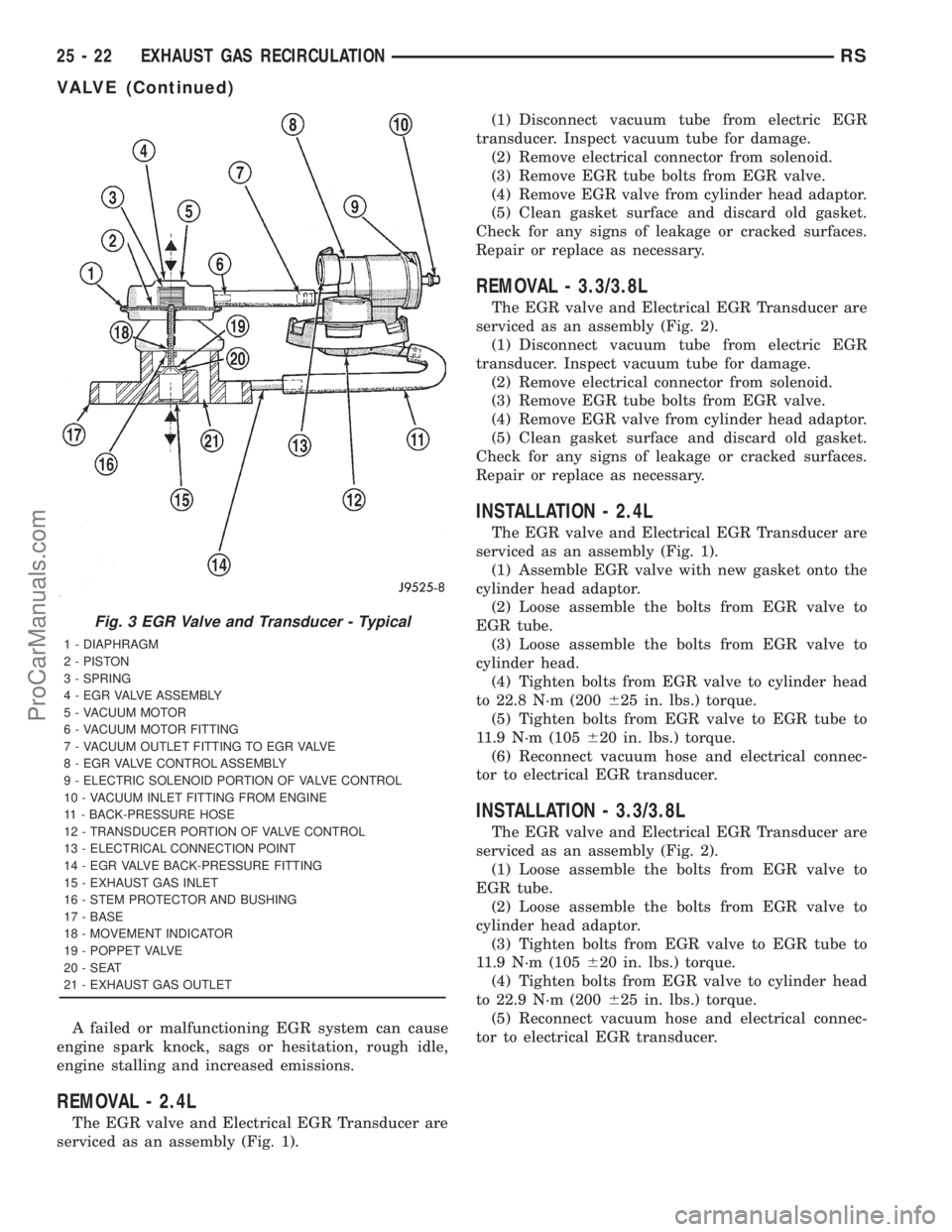 DODGE TOWN AND COUNTRY 2001  Service Manual A failed or malfunctioning EGR system can cause
engine spark knock, sags or hesitation, rough idle,
engine stalling and increased emissions.
REMOVAL - 2.4L
The EGR valve and Electrical EGR Transducer 