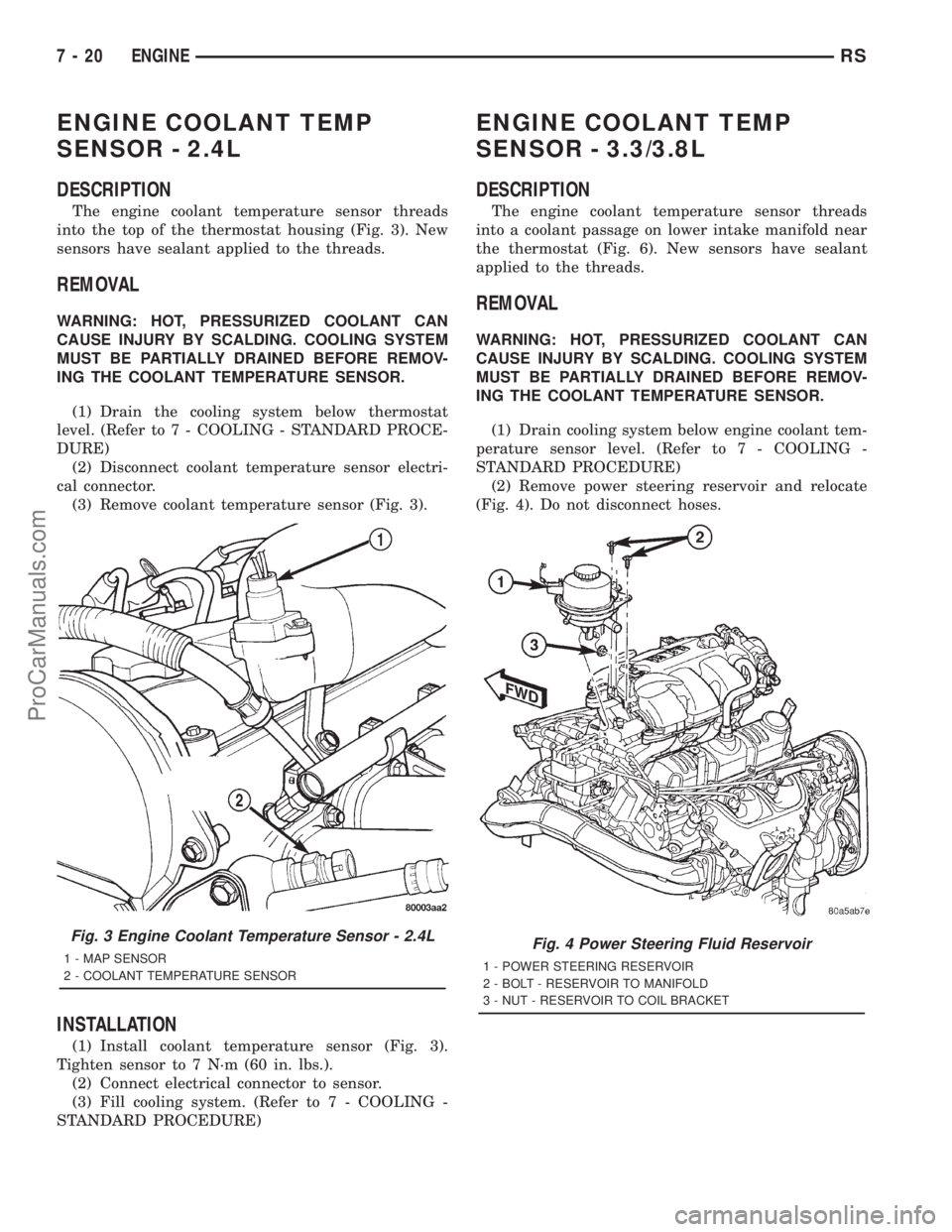 DODGE TOWN AND COUNTRY 2001  Service Manual ENGINE COOLANT TEMP
SENSOR - 2.4L
DESCRIPTION
The engine coolant temperature sensor threads
into the top of the thermostat housing (Fig. 3). New
sensors have sealant applied to the threads.
REMOVAL
WA