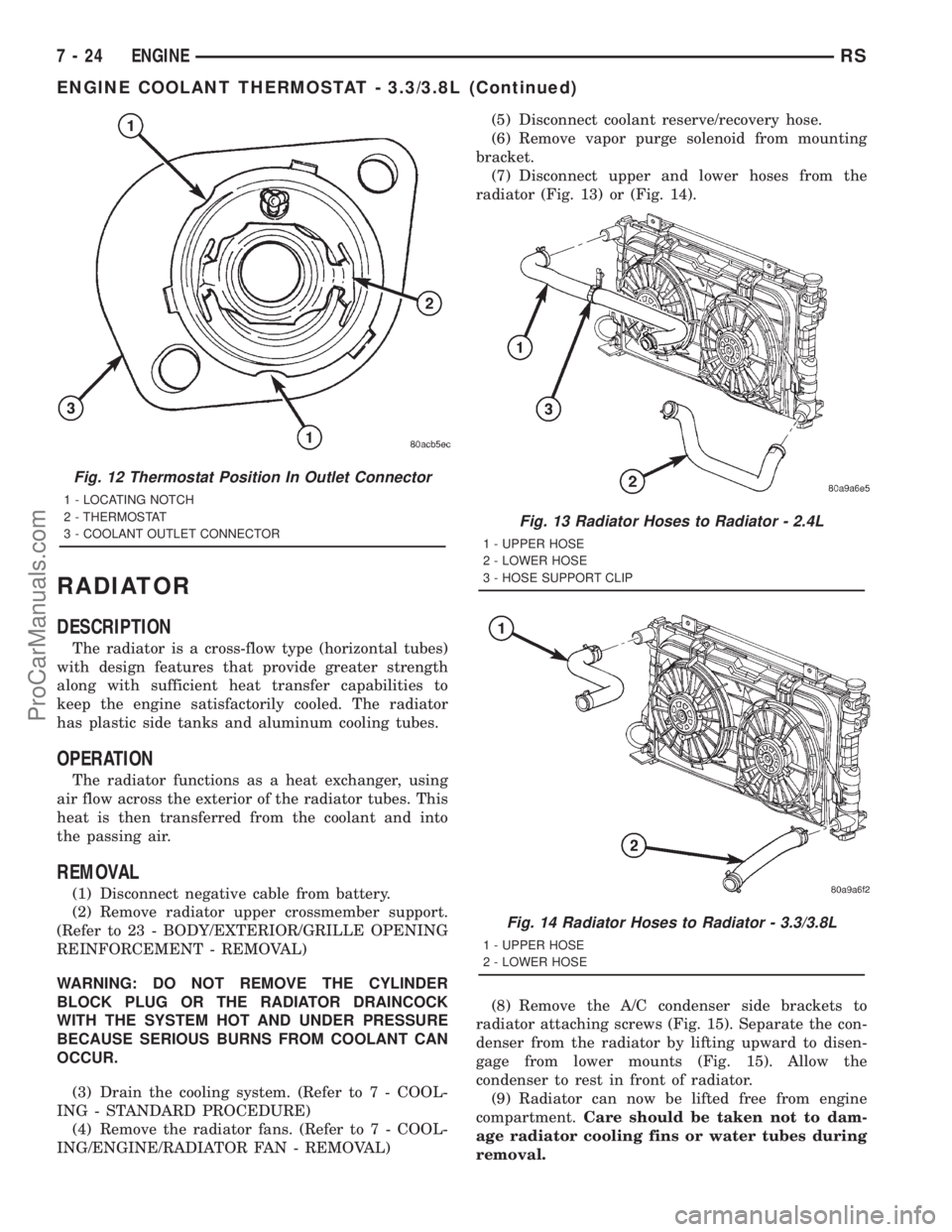 DODGE TOWN AND COUNTRY 2001  Service Manual RADIATOR
DESCRIPTION
The radiator is a cross-flow type (horizontal tubes)
with design features that provide greater strength
along with sufficient heat transfer capabilities to
keep the engine satisfa