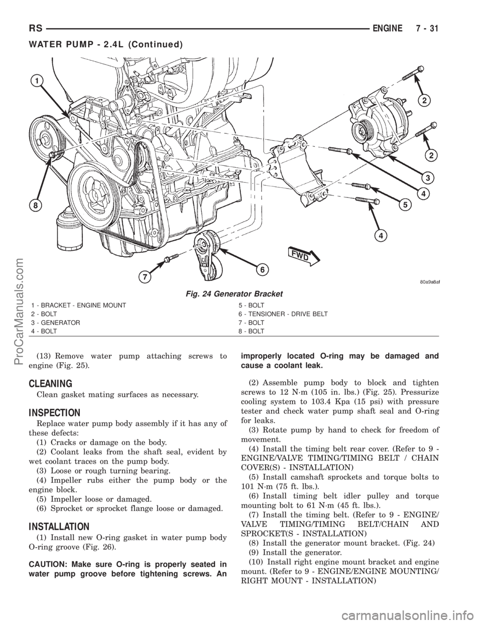 DODGE TOWN AND COUNTRY 2001  Service Manual (13) Remove water pump attaching screws to
engine (Fig. 25).
CLEANING
Clean gasket mating surfaces as necessary.
INSPECTION
Replace water pump body assembly if it has any of
these defects:
(1) Cracks 