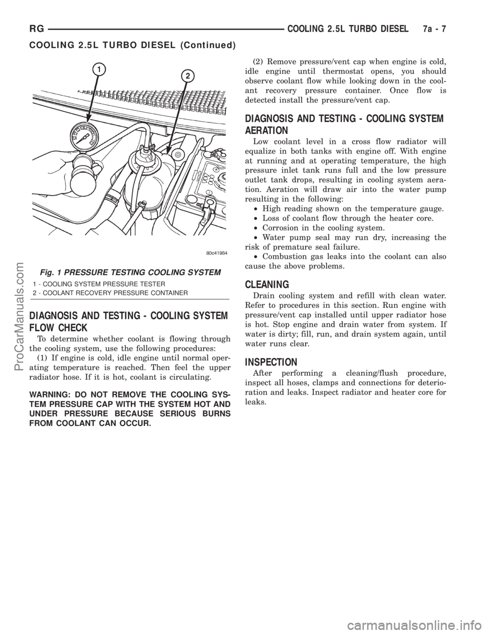 DODGE TOWN AND COUNTRY 2001  Service Manual DIAGNOSIS AND TESTING - COOLING SYSTEM
FLOW CHECK
To determine whether coolant is flowing through
the cooling system, use the following procedures:
(1) If engine is cold, idle engine until normal oper