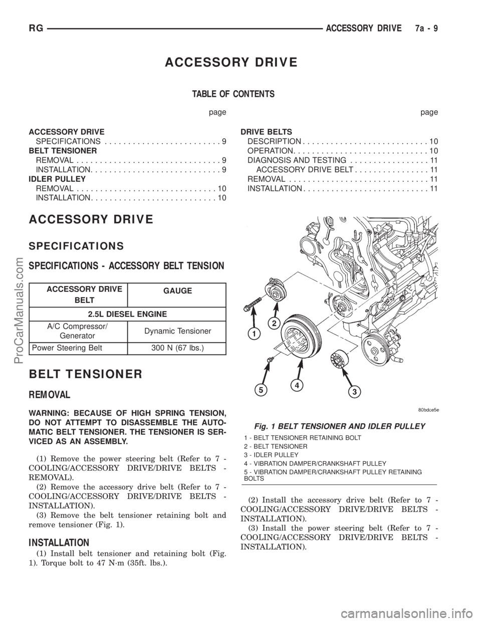 DODGE TOWN AND COUNTRY 2001  Service Manual ACCESSORY DRIVE
TABLE OF CONTENTS
page page
ACCESSORY DRIVE
SPECIFICATIONS.........................9
BELT TENSIONER
REMOVAL...............................9
INSTALLATION............................9
ID