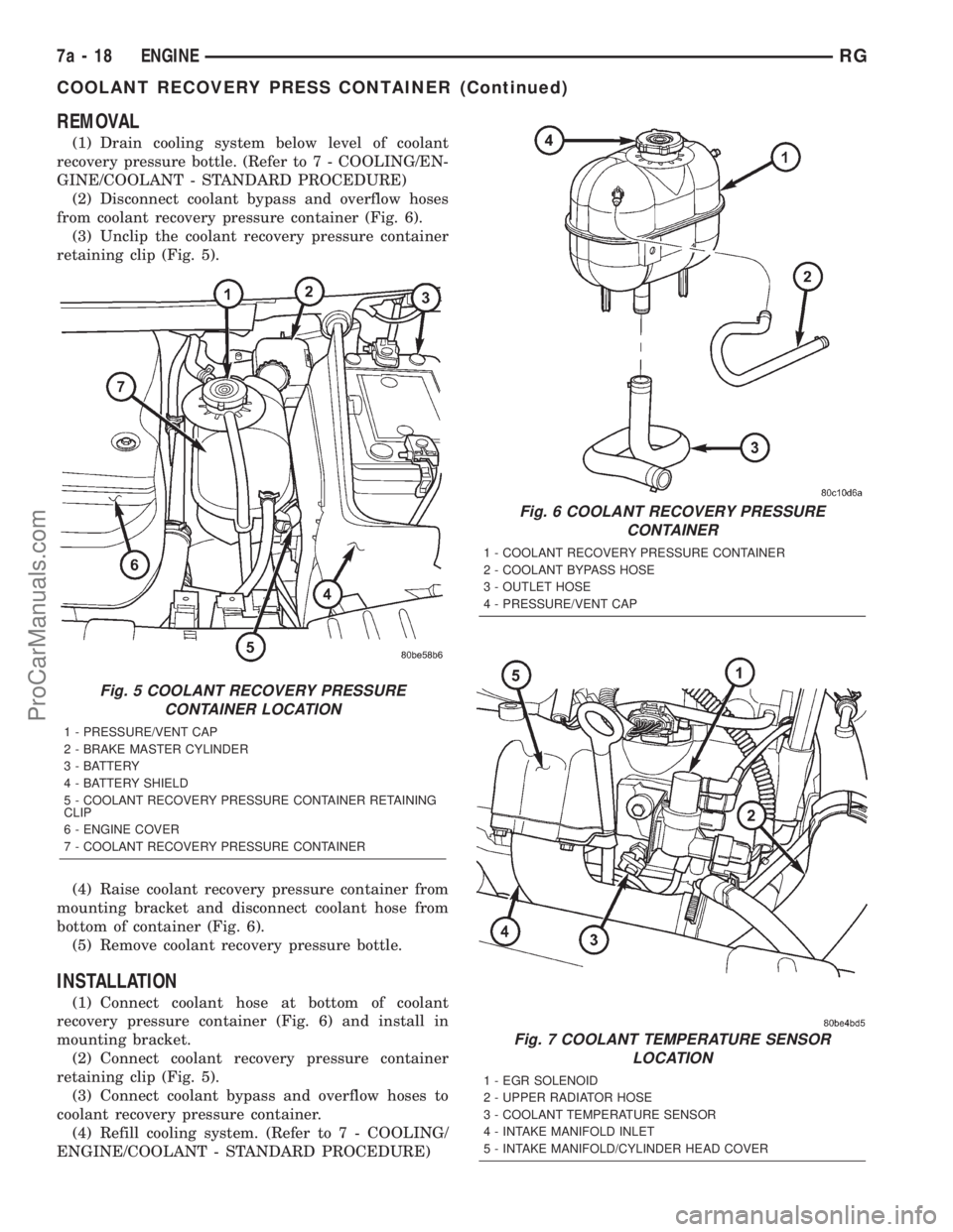 DODGE TOWN AND COUNTRY 2001  Service Manual REMOVAL
(1) Drain cooling system below level of coolant
recovery pressure bottle. (Refer to 7 - COOLING/EN-
GINE/COOLANT - STANDARD PROCEDURE)
(2) Disconnect coolant bypass and overflow hoses
from coo