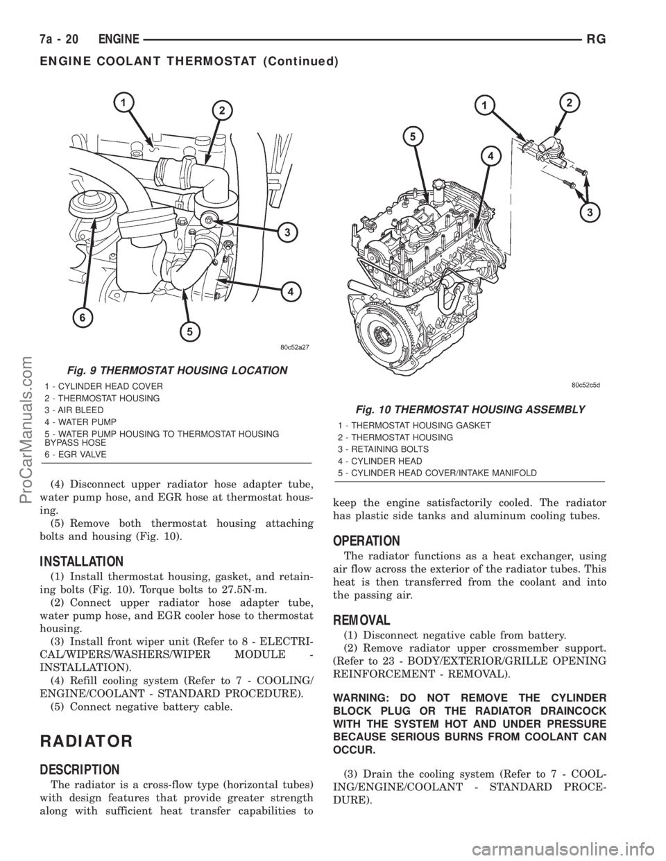 DODGE TOWN AND COUNTRY 2001  Service Manual (4) Disconnect upper radiator hose adapter tube,
water pump hose, and EGR hose at thermostat hous-
ing.
(5) Remove both thermostat housing attaching
bolts and housing (Fig. 10).
INSTALLATION
(1) Insta