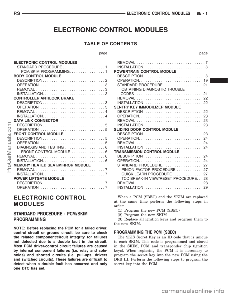 DODGE TOWN AND COUNTRY 2001  Service Manual ELECTRONIC CONTROL MODULES
TABLE OF CONTENTS
page page
ELECTRONIC CONTROL MODULES
STANDARD PROCEDURE...................1
PCM/SKIM PROGRAMMING................1
BODY CONTROL MODULE
DESCRIPTION..........