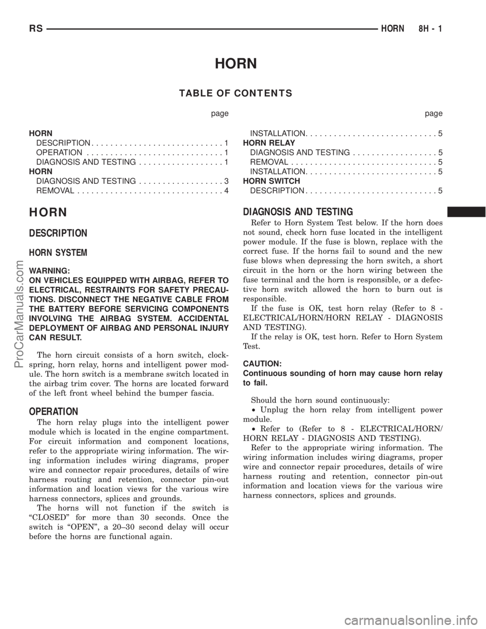 DODGE TOWN AND COUNTRY 2001  Service Manual HORN
TABLE OF CONTENTS
page page
HORN
DESCRIPTION............................1
OPERATION.............................1
DIAGNOSIS AND TESTING..................1
HORN
DIAGNOSIS AND TESTING..............