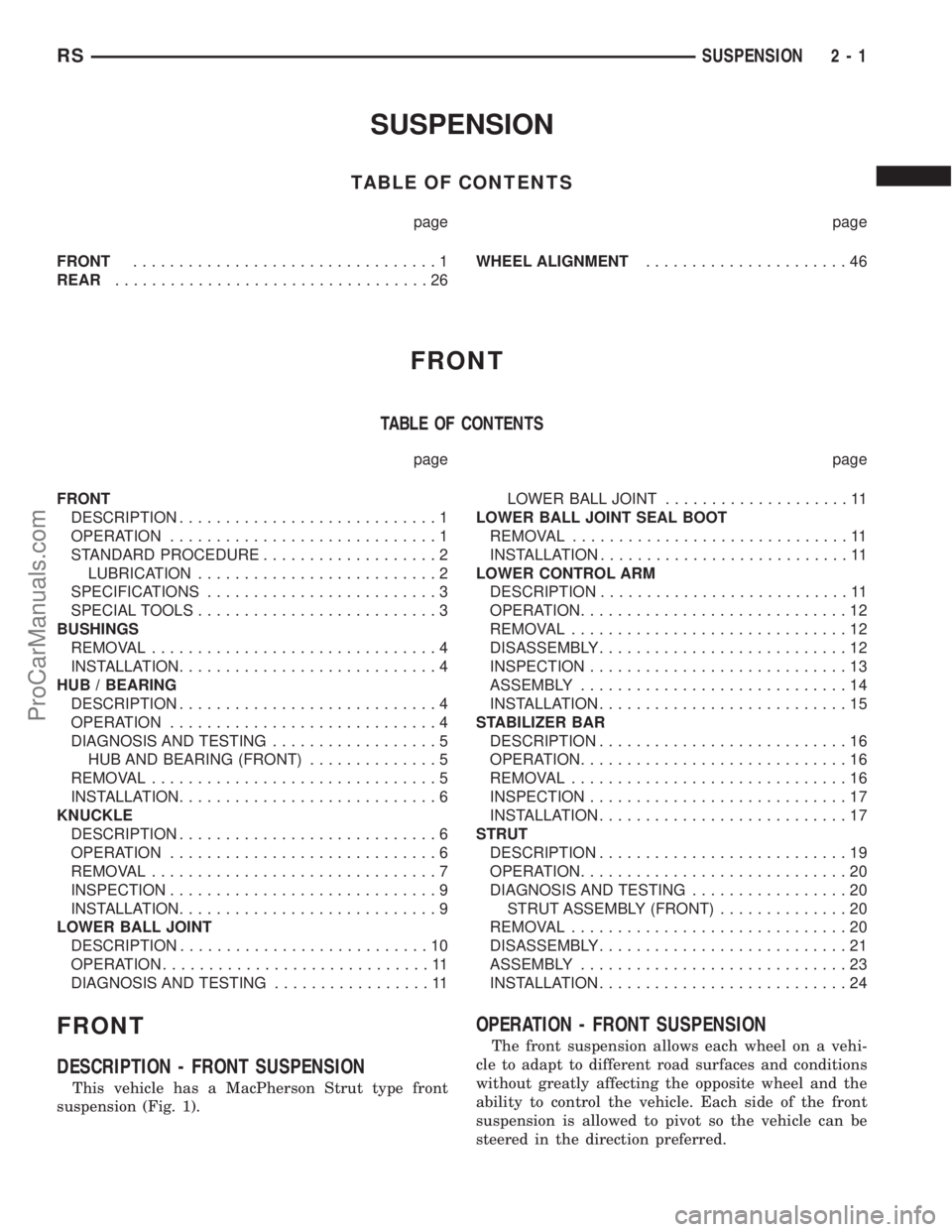 DODGE TOWN AND COUNTRY 2001 Service Manual SUSPENSION
TABLE OF CONTENTS
page page
FRONT.................................1
REAR..................................26WHEEL ALIGNMENT......................46
FRONT
TABLE OF CONTENTS
page page
FRONT
D DODGE TOWN AND COUNTRY 2001 Service Manual SUSPENSION
TABLE OF CONTENTS
page page
FRONT.................................1
REAR..................................26WHEEL ALIGNMENT......................46
FRONT
TABLE OF CONTENTS
page page
FRONT
D