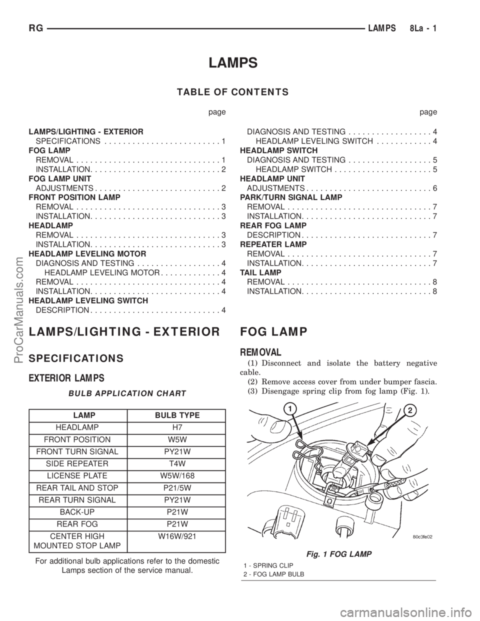 DODGE TOWN AND COUNTRY 2001  Service Manual LAMPS
TABLE OF CONTENTS
page page
LAMPS/LIGHTING - EXTERIOR
SPECIFICATIONS.........................1
FOG LAMP
REMOVAL...............................1
INSTALLATION............................2
FOG LAMP