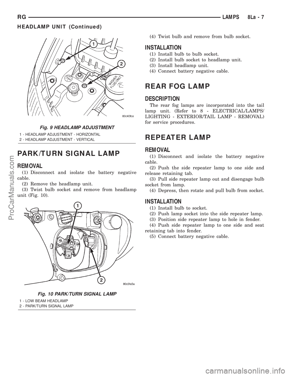 DODGE TOWN AND COUNTRY 2001  Service Manual PARK/TURN SIGNAL LAMP
REMOVAL
(1) Disconnect and isolate the battery negative
cable.
(2) Remove the headlamp unit.
(3) Twist bulb socket and remove from headlamp
unit (Fig. 10).(4) Twist bulb and remo
