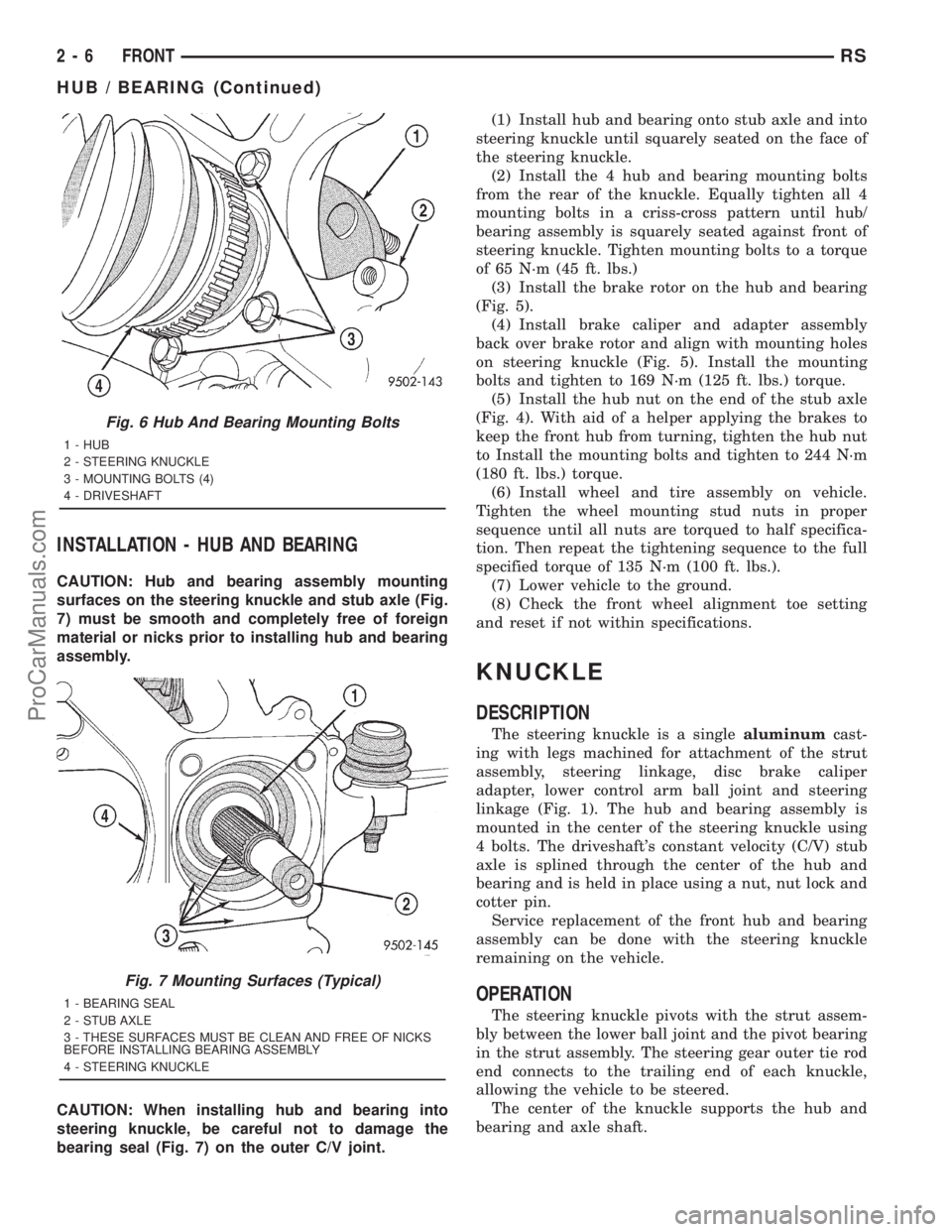 DODGE TOWN AND COUNTRY 2001  Service Manual INSTALLATION - HUB AND BEARING
CAUTION: Hub and bearing assembly mounting
surfaces on the steering knuckle and stub axle (Fig.
7) must be smooth and completely free of foreign
material or nicks prior 