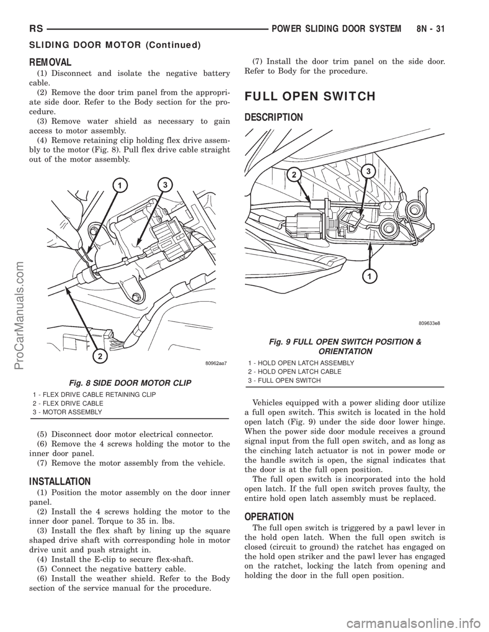 DODGE TOWN AND COUNTRY 2001  Service Manual REMOVAL
(1) Disconnect and isolate the negative battery
cable.
(2) Remove the door trim panel from the appropri-
ate side door. Refer to the Body section for the pro-
cedure.
(3) Remove water shield a