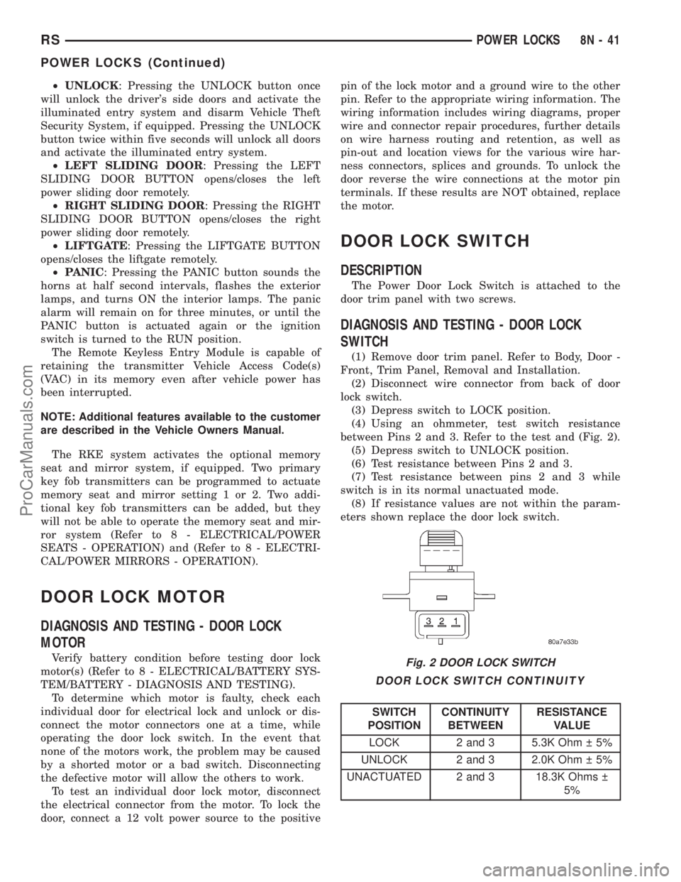 DODGE TOWN AND COUNTRY 2001  Service Manual ²UNLOCK: Pressing the UNLOCK button once
will unlock the drivers side doors and activate the
illuminated entry system and disarm Vehicle Theft
Security System, if equipped. Pressing the UNLOCK
butto