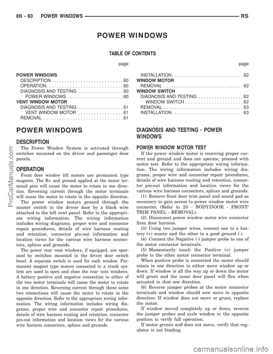 DODGE TOWN AND COUNTRY 2001  Service Manual POWER WINDOWS
TABLE OF CONTENTS
page page
POWER WINDOWS
DESCRIPTION...........................60
OPERATION.............................60
DIAGNOSIS AND TESTING.................60
POWER WINDOWS........