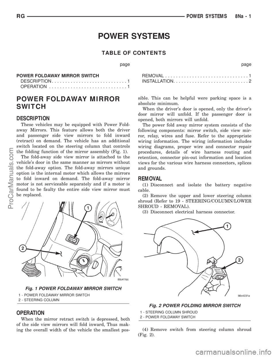 DODGE TOWN AND COUNTRY 2001  Service Manual POWER SYSTEMS
TABLE OF CONTENTS
page page
POWER FOLDAWAY MIRROR SWITCH
DESCRIPTION............................1
OPERATION.............................1REMOVAL...............................1
INSTALLAT