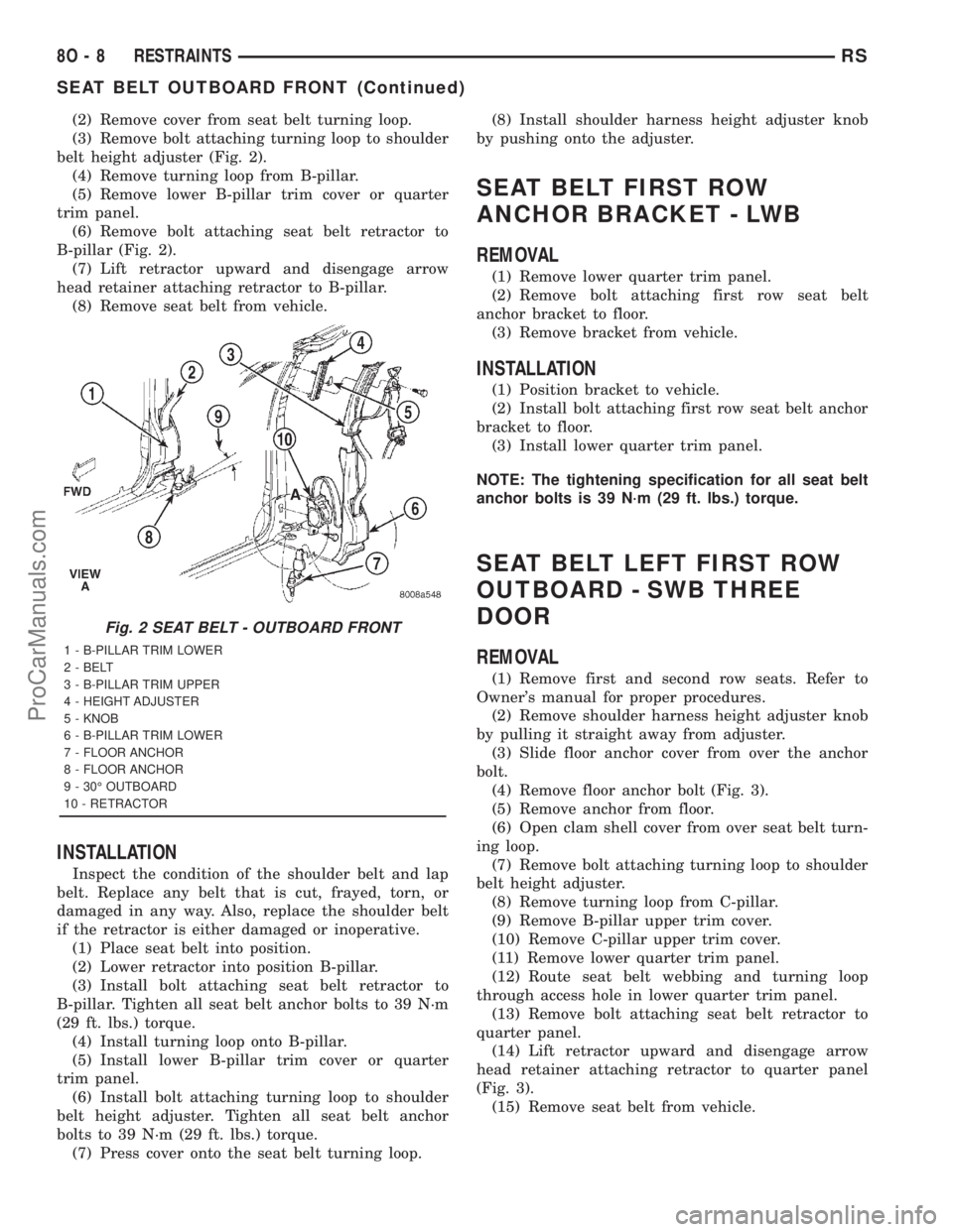 DODGE TOWN AND COUNTRY 2001  Service Manual (2) Remove cover from seat belt turning loop.
(3) Remove bolt attaching turning loop to shoulder
belt height adjuster (Fig. 2).
(4) Remove turning loop from B-pillar.
(5) Remove lower B-pillar trim co