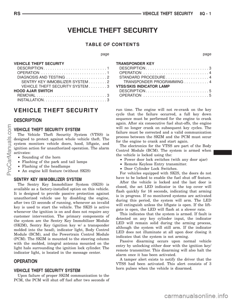 DODGE TOWN AND COUNTRY 2001  Service Manual VEHICLE THEFT SECURITY
TABLE OF CONTENTS
page page
VEHICLE THEFT SECURITY
DESCRIPTION............................1
OPERATION.............................1
DIAGNOSIS AND TESTING..................2
SENT