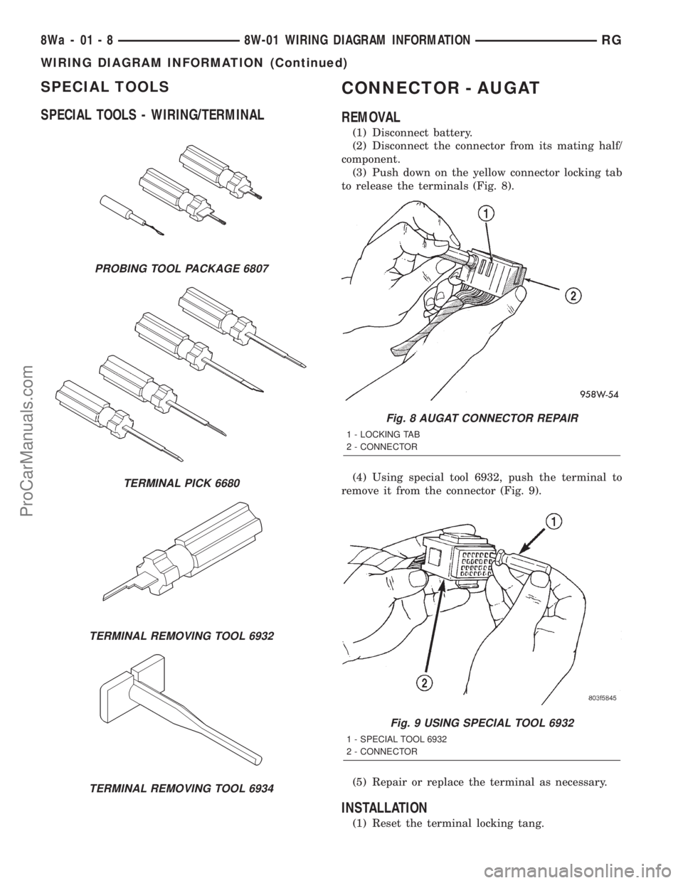 DODGE TOWN AND COUNTRY 2001  Service Manual SPECIAL TOOLS
SPECIAL TOOLS - WIRING/TERMINALCONNECTOR - AUGAT
REMOVAL
(1) Disconnect battery.
(2) Disconnect the connector from its mating half/
component.
(3) Push down on the yellow connector locki