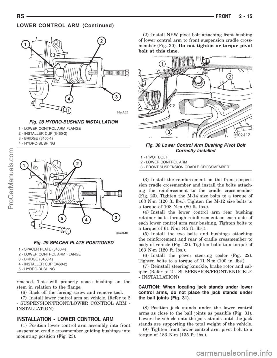 DODGE TOWN AND COUNTRY 2001  Service Manual reached. This will properly space bushing on the
stem in relation to the flange.
(6) Back off the forcing screw and remove tool.
(7) Install lower control arm on vehicle. (Refer to 2
- SUSPENSION/FRON