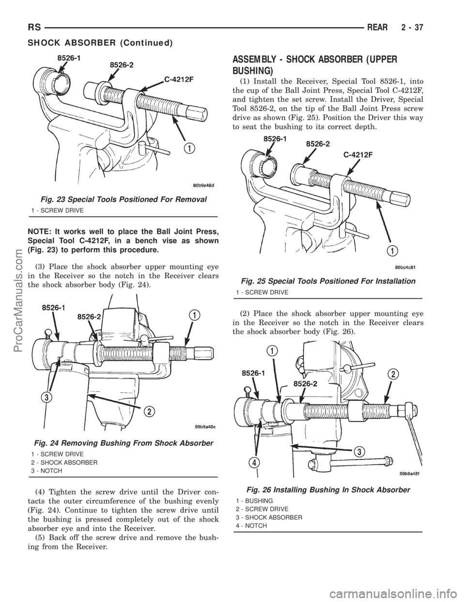 DODGE TOWN AND COUNTRY 2001  Service Manual NOTE: It works well to place the Ball Joint Press,
Special Tool C-4212F, in a bench vise as shown
(Fig. 23) to perform this procedure.
(3) Place the shock absorber upper mounting eye
in the Receiver s