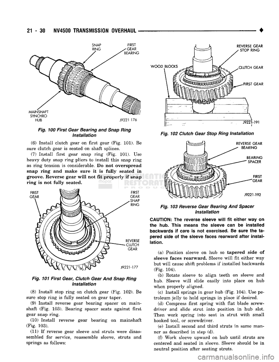 DODGE TRUCK 1993 Service Repair Manual
21
- 30
NV4500
TRANSMISSION
OVERHAUL
•
SNAP
RING
FIRST
-GEAR
BEARING
MAINSHAFT
SYNCHRO
HUB
J9221-176
Fig.
100 First Gear Bearing
and
Snap
Ring
Installation
(6) Inst DODGE TRUCK 1993 Service Repair Manual
21
- 30
NV4500
TRANSMISSION
OVERHAUL
•
SNAP
RING
FIRST
-GEAR
BEARING
MAINSHAFT
SYNCHRO
HUB
J9221-176
Fig.
100 First Gear Bearing
and
Snap
Ring
Installation
(6) Inst