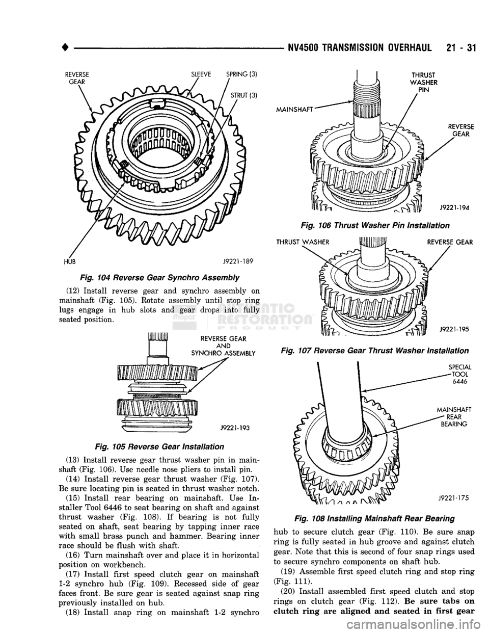 DODGE TRUCK 1993 Service Repair Manual
•
HUB
J922M89
Fig.
104 Reverse Gear Synchro Assembly (12) Install reverse gear and synchro assembly on
mainshaft (Fig. 105). Rotate assembly until stop ring lugs engage in hub slots and ge DODGE TRUCK 1993 Service Repair Manual
•
HUB
J922M89
Fig.
104 Reverse Gear Synchro Assembly (12) Install reverse gear and synchro assembly on
mainshaft (Fig. 105). Rotate assembly until stop ring lugs engage in hub slots and ge