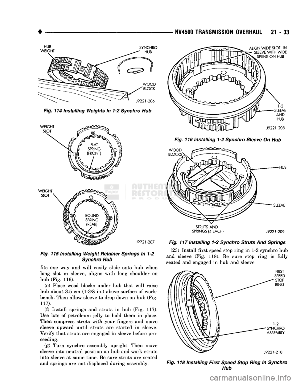 DODGE TRUCK 1993 Service Repair Manual
•
NV4500
TRANSMISSION OVERHAUL
21 - 33
HUB
SYNCHRO
Fig.
114 Installing Weights In 1-2
Synchro
Hub
J9221
-207
Fig.
115 Installing Weight Retainer
Springs
In 1-2
Synchro
Hub
fi DODGE TRUCK 1993 Service Repair Manual
•
NV4500
TRANSMISSION OVERHAUL
21 - 33
HUB
SYNCHRO
Fig.
114 Installing Weights In 1-2
Synchro
Hub
J9221
-207
Fig.
115 Installing Weight Retainer
Springs
In 1-2
Synchro
Hub
fi