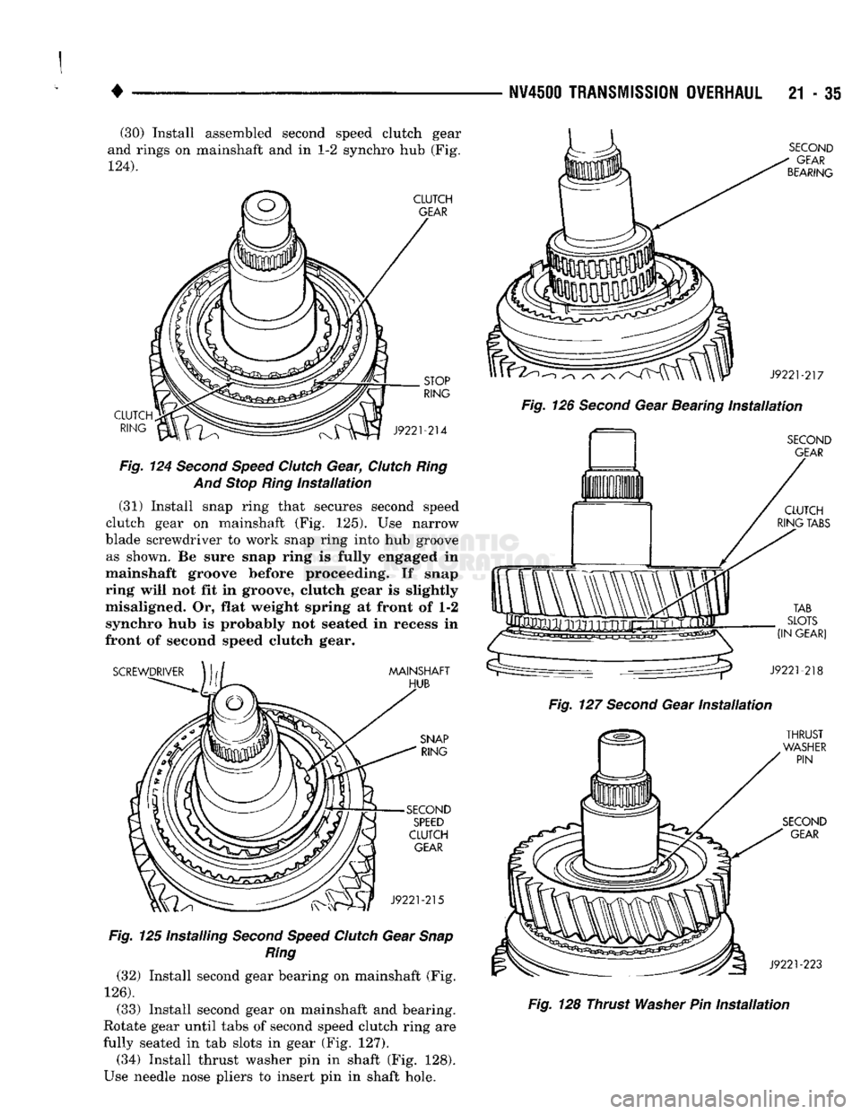 DODGE TRUCK 1993 Service Repair Manual
NV450Q
TRANSMISSION
OVERHAUL
21 - 35
(30) Install assembled second speed clutch gear
and rings on mainshaft and in 1-2 synchro hub (Fig.
124).
Fig.
124
Second
Speed
Clutch
Gear,
Clutch DODGE TRUCK 1993 Service Repair Manual
NV450Q
TRANSMISSION
OVERHAUL
21 - 35
(30) Install assembled second speed clutch gear
and rings on mainshaft and in 1-2 synchro hub (Fig.
124).
Fig.
124
Second
Speed
Clutch
Gear,
Clutch